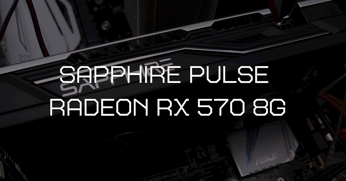 レビュー&ベンチマーク  SAPPHIRE PULSE RADEON RX 570 8G GDDR5 